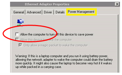 Go to the Power Management tab and uncheck the option that says Allow the computer to turn off this device to save power.
Click OK to save the changes.