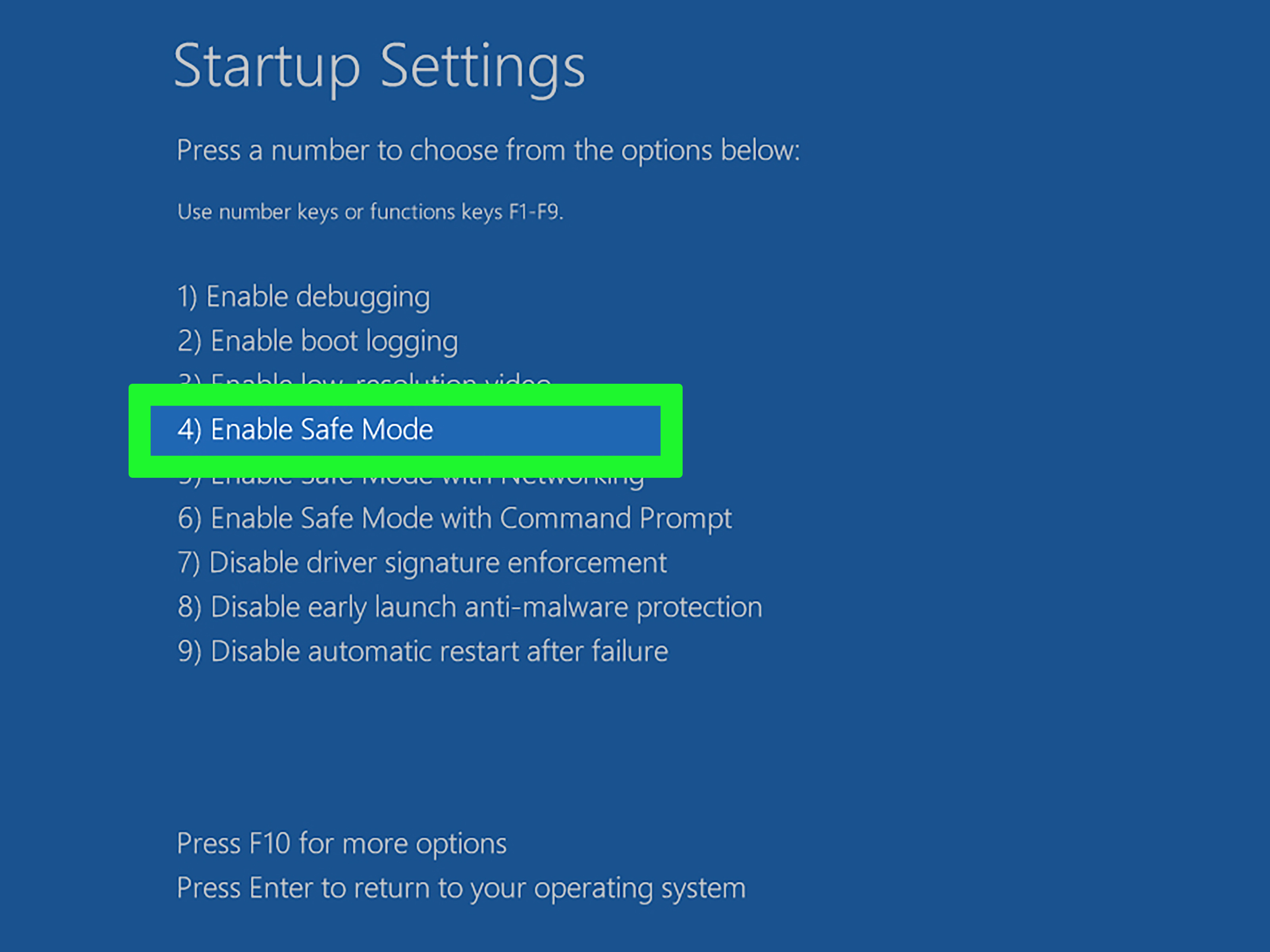 Select Startup Settings and click Restart
Press 4 or F4 to enable Safe Mode
